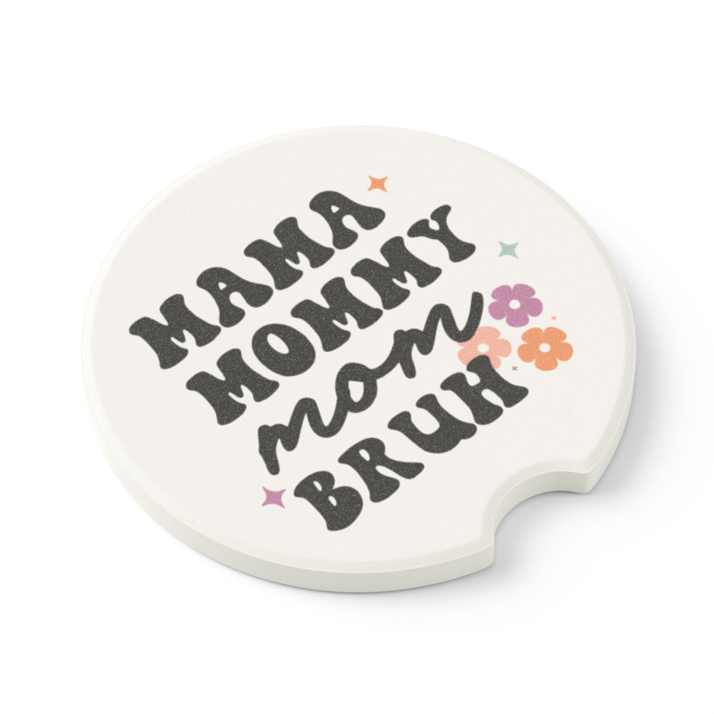 Mama, Mommy, Mom, Bruh- Soapstone Car Coaster